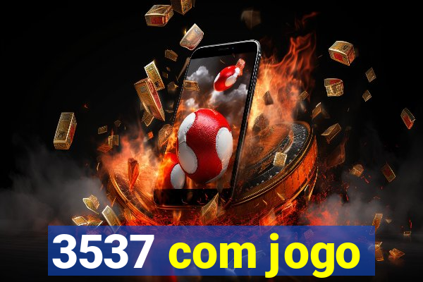 3537 com jogo